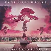 Gryffin, ILLENIUM, Daya – Feel Good (feat. Daya) [Acoustic]