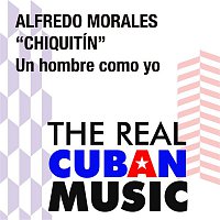 Alfredo Morales "Chiquitín" – Un hombre como yo (Remasterizado)