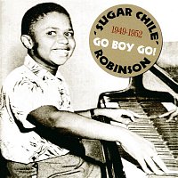 Sugar Chile Robinson – Go Boy Go! 1949-1952