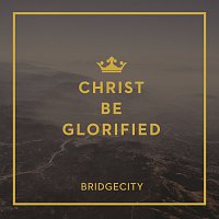 BridgeCity – Christ Be Glorified