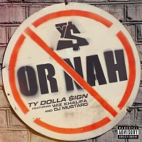 Ty Dolla $ign – Or Nah (feat. Wiz Khalifa and DJ Mustard)