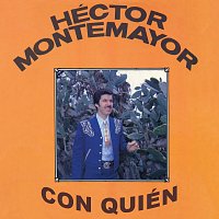 Héctor Montemayor – Con Quien