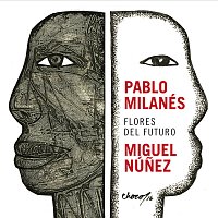 Pablo Milanés, Miguel Núnez – Flores Del Futuro
