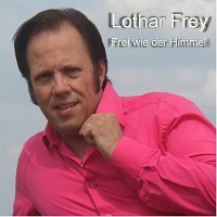 Lothar Frey – Frei wie der Himmel