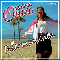 Koma Oma – Feiermenschen