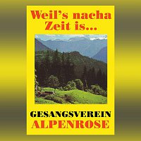 Gesangsverein Alpenrose – Weil's nacha Zeit is...