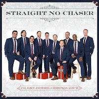 Straight No Chaser – I'll Have Another...Christmas Album