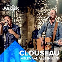 Clouseau – Helemaal Alleen (Uit Liefde Voor Muziek) [Live]