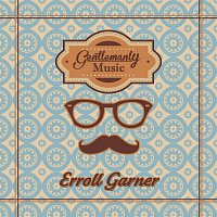 Erroll Garner – Gentlemanly Music