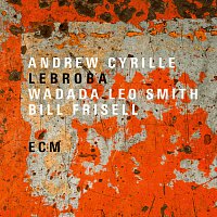 Andrew Cyrille, Wadada Leo Smith, Bill Frisell – Lebroba