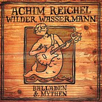 Achim Reichel – Wilder Wassermann - Balladen & Mythen (Bonus Track Edition 2019)
