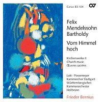 Krisztina Laki, Berthold Possemeyer, Wurttembergisches Kammerorchester Heilbronn – Mendelssohn: Vom Himmel hoch. Kirchenwerke II