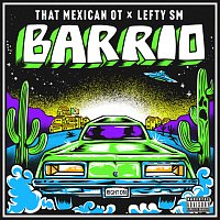 That Mexican OT, Lefty Sm – Barrio
