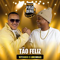 Pagodeira, Lukinhas, Vitinho – Tao Feliz