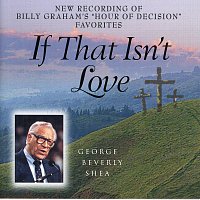 George Beverly Shea – If That Isn't Love