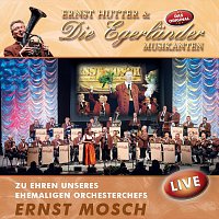 Ernst Hutter & Die Egerländer Musikanten – Zu Ehren unseres ehemaligen Orchesterchefs Ernst Mosch (Live)