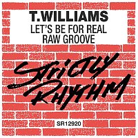 T.Williams – Let's Be For Real / Raw Groove