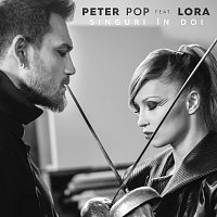 Peter Pop, Lora – Singuri in doi