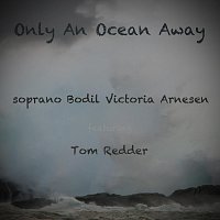 Bodil Victoria Arnesen, Tom Redder – Only An Ocean Away