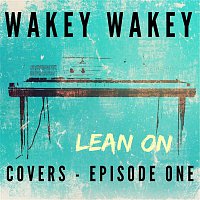 Wakey Wakey – Wakey Wakey Covers - Episode 1
