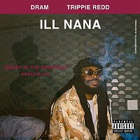 Shelley FKA DRAM – Ill Nana (feat. Trippie Redd)
