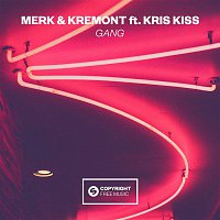 Merk & Kremont – GANG (feat. Kris Kiss)