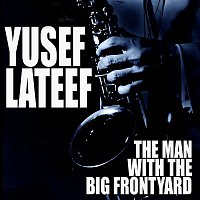 Yusef Lateef – The Man With The Big Frontyard