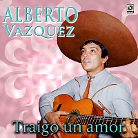 Alberto Vazquez – Traigo Un Amor