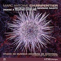Studio de musique ancienne de Montréal, Christopher Jackson, Stradivaria – Charpentier: Motets pour la Semaine Sainte et Messes a 4 choeurs