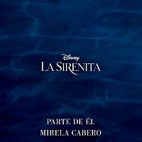 Mirela Cabero – Parte de él [De "La Sirenita"/Banda Sonora Original en Castellano]