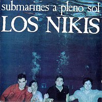 LOS NIKIS – Submarines A Pleno Sol