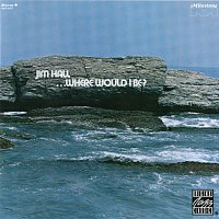 Jim Hall – Where Would I Be?