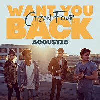 Citizen Four – Want You Back [Acoustic]