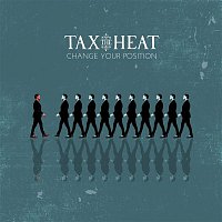Tax The Heat – Change Your Position