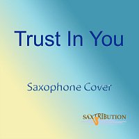 Saxtribution – Trust in You (Saxophone Cover)