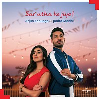 Arjun Kanungo, Jonita Gandhi – Sar Utha Ke Jiyo