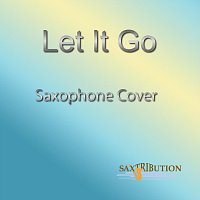 Saxtribution – Let It Go (Saxophone Cover)