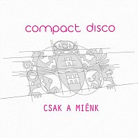 Compact Disco – Csak a miénk