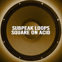 Subpeak Loops – Square On Acid
