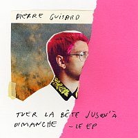 Pierre Guitard – Tuer la bete jusqu'a dimanche - Le EP