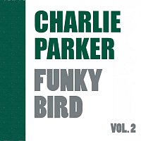 Charlie Parker – Funky Bird Vol.  2