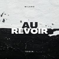 Milano, Eddin – Au Revoir