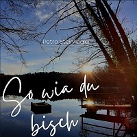 Petra Steinriegler – So wia du bisch