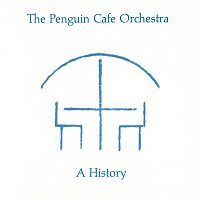 Penguin Cafe Orchestra – A History