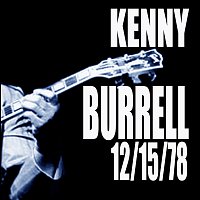 Kenny Burrell – 12/15/78 [Live]