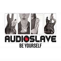 Audioslave – Be Yourself