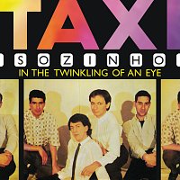 Taxi – Sozinho / In The Twinkling Of An Eye