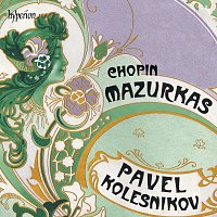 Pavel Kolesnikov – Chopin: Mazurkas