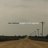 Dan Colehour – Straight To The Highway