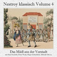 Nestroy klassisch Volume 4 - Das Mädl aus der Vorstadt - Ehrlich währt am längsten (Gesamtaufnahme)